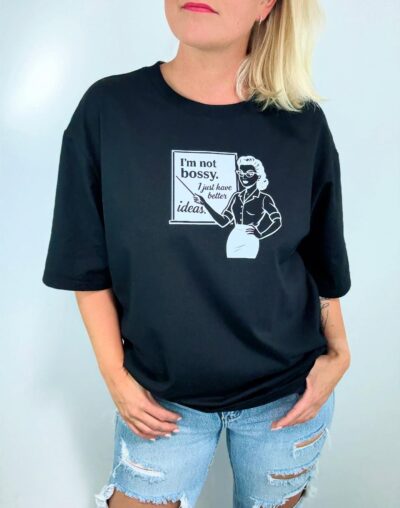 "Im not bossy, i just have better ideas" Gella oversized t-särk